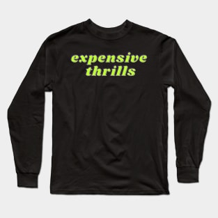 Expensive Thrills Long Sleeve T-Shirt